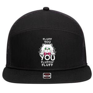 Fluff You You Fluffin Fluff Cat Gift 7 Panel Mesh Trucker Snapback Hat