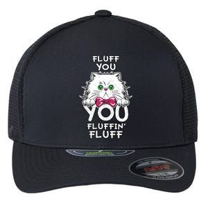 Fluff You You Fluffin Fluff Cat Gift Flexfit Unipanel Trucker Cap