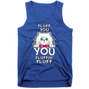 Fluff You You Fluffin Fluff Cat Gift Tank Top