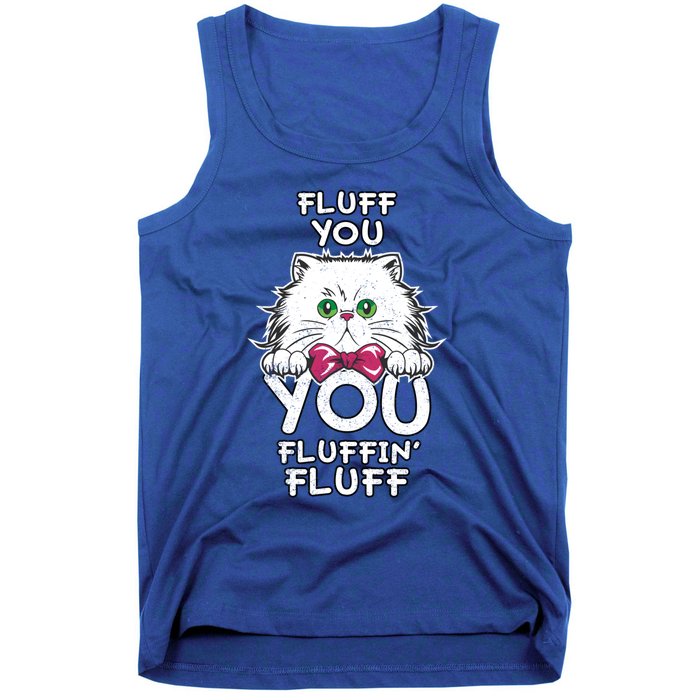 Fluff You You Fluffin Fluff Cat Gift Tank Top