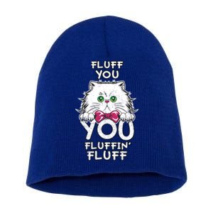 Fluff You You Fluffin Fluff Cat Gift Short Acrylic Beanie