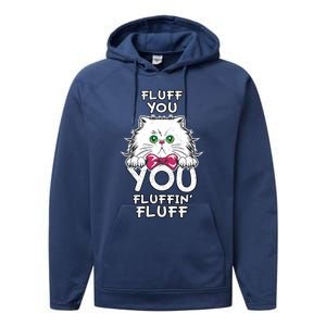 Fluff You You Fluffin Fluff Cat Gift Performance Fleece Hoodie