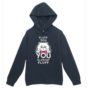 Fluff You You Fluffin Fluff Cat Gift Urban Pullover Hoodie