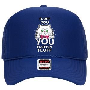 Fluff You You Fluffin Fluff Cat Gift High Crown Mesh Back Trucker Hat