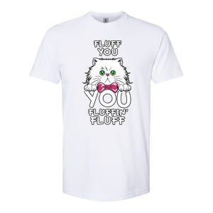 Fluff You You Fluffin Fluff Cat Gift Softstyle CVC T-Shirt