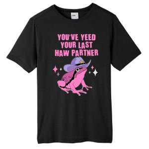 Funny Youve Yeed Your Last Haw Partner Cowboy Fog Tall Fusion ChromaSoft Performance T-Shirt