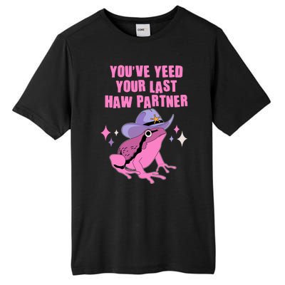 Funny Youve Yeed Your Last Haw Partner Cowboy Fog Tall Fusion ChromaSoft Performance T-Shirt