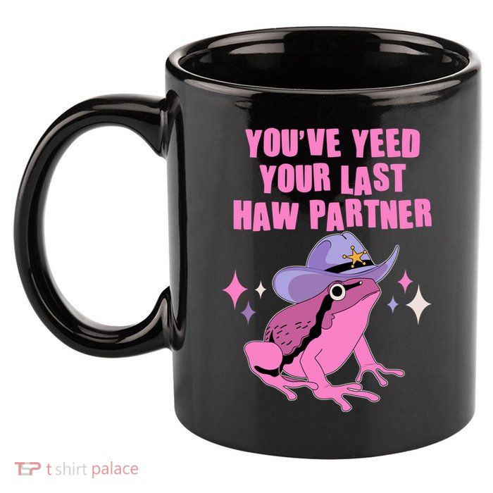 Funny Youve Yeed Your Last Haw Partner Cowboy Fog 11oz C Handle Ceramic Mug