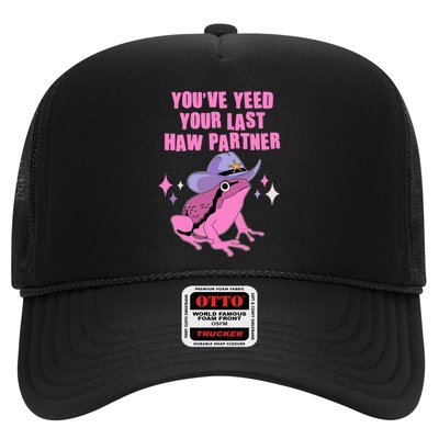 Funny Youve Yeed Your Last Haw Partner Cowboy Fog Trucker Hat