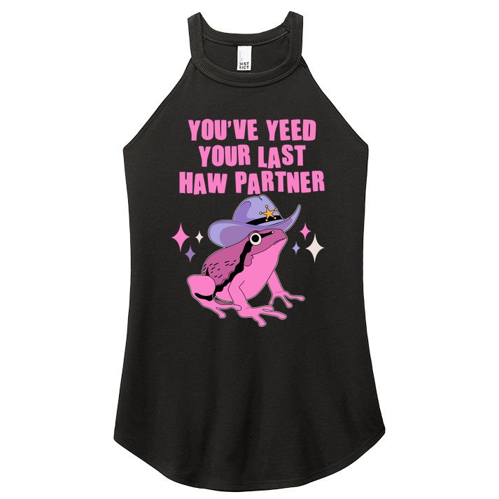 Funny Youve Yeed Your Last Haw Partner Cowboy Fog Women's Perfect Tri Rocker Tank