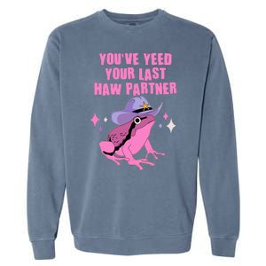 Funny Youve Yeed Your Last Haw Partner Cowboy Fog Garment-Dyed Sweatshirt