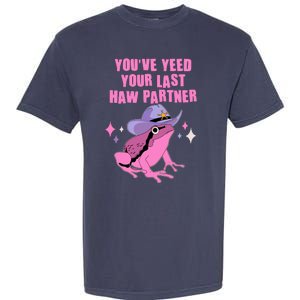 Funny Youve Yeed Your Last Haw Partner Cowboy Fog Garment-Dyed Heavyweight T-Shirt