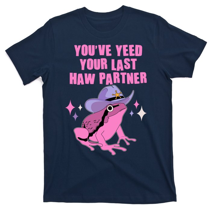 Funny Youve Yeed Your Last Haw Partner Cowboy Fog T-Shirt