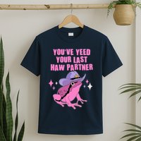 Funny Youve Yeed Your Last Haw Partner Cowboy Fog T-Shirt