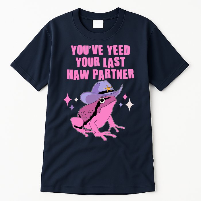 Funny Youve Yeed Your Last Haw Partner Cowboy Fog Tall T-Shirt