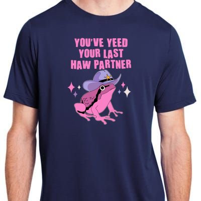 Funny Youve Yeed Your Last Haw Partner Cowboy Fog Adult ChromaSoft Performance T-Shirt