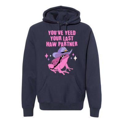 Funny Youve Yeed Your Last Haw Partner Cowboy Fog Premium Hoodie