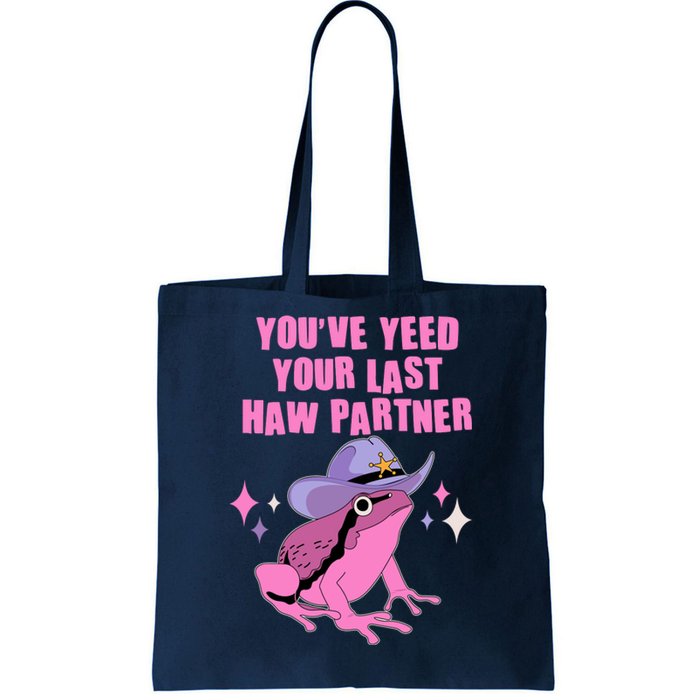 Funny Youve Yeed Your Last Haw Partner Cowboy Fog Tote Bag