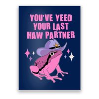 Funny Youve Yeed Your Last Haw Partner Cowboy Fog Poster