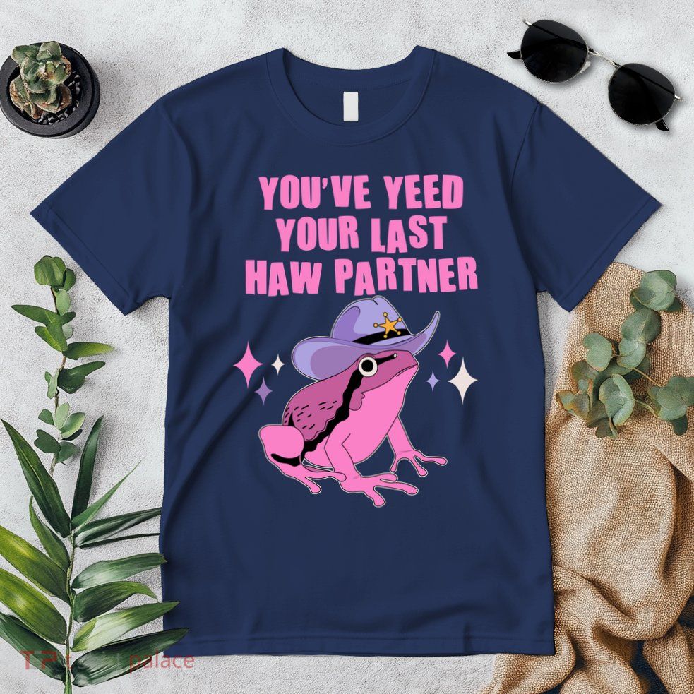 Funny Youve Yeed Your Last Haw Partner Cowboy Fog Premium T-Shirt