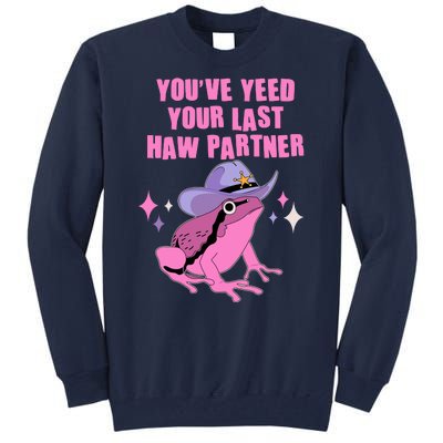 Funny Youve Yeed Your Last Haw Partner Cowboy Fog Tall Sweatshirt