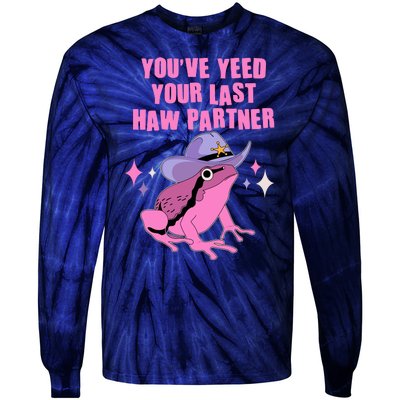 Funny Youve Yeed Your Last Haw Partner Cowboy Fog Tie-Dye Long Sleeve Shirt