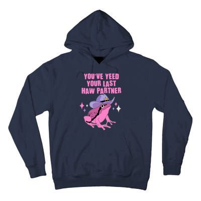 Funny Youve Yeed Your Last Haw Partner Cowboy Fog Tall Hoodie