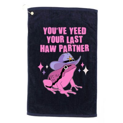 Funny Youve Yeed Your Last Haw Partner Cowboy Fog Golf Towel