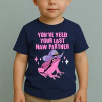 Funny Youve Yeed Your Last Haw Partner Cowboy Fog Toddler T-Shirt