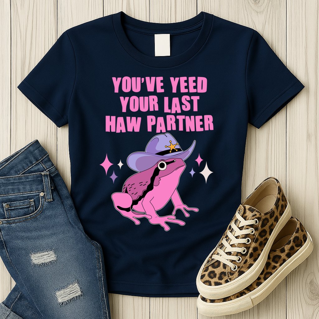 Funny Youve Yeed Your Last Haw Partner Cowboy Fog Womens T-Shirt