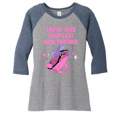 Funny Youve Yeed Your Last Haw Partner Cowboy Fog Women's Tri-Blend 3/4-Sleeve Raglan Shirt