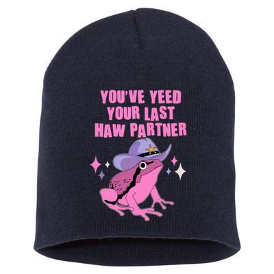 Funny Youve Yeed Your Last Haw Partner Cowboy Fog Short Acrylic Beanie