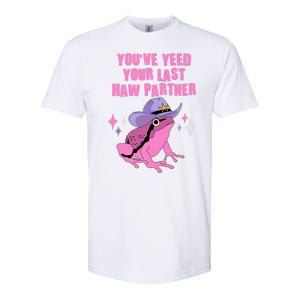 Funny Youve Yeed Your Last Haw Partner Cowboy Fog Softstyle CVC T-Shirt