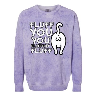 Fluff You You Fluffin Fluff Cat Gift Colorblast Crewneck Sweatshirt