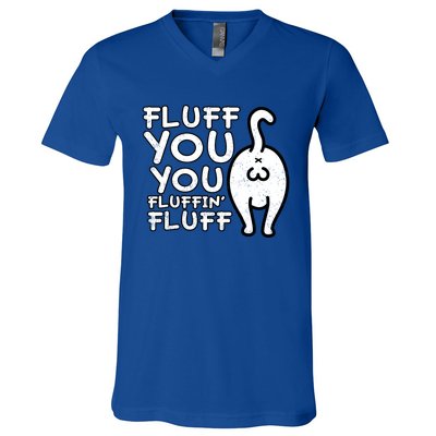 Fluff You You Fluffin Fluff Cat Gift V-Neck T-Shirt