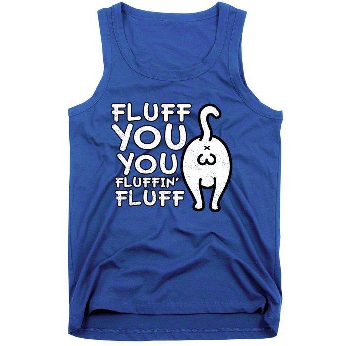 Fluff You You Fluffin Fluff Cat Gift Tank Top