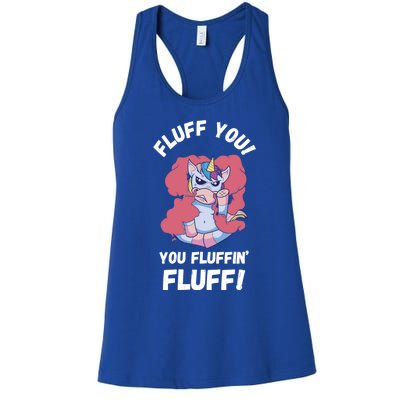 Fluff You You Fluffin' Fluff Motherfluffer Grumpy Unicorn Meaningful Gift Women's Racerback Tank