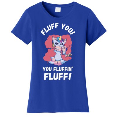 Fluff You You Fluffin' Fluff Motherfluffer Grumpy Unicorn Meaningful Gift Women's T-Shirt