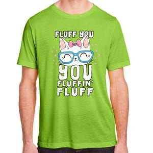 Fluff You You Fluffin Fluff Cat Gift Adult ChromaSoft Performance T-Shirt