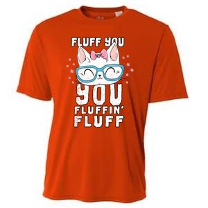 Fluff You You Fluffin Fluff Cat Gift Cooling Performance Crew T-Shirt