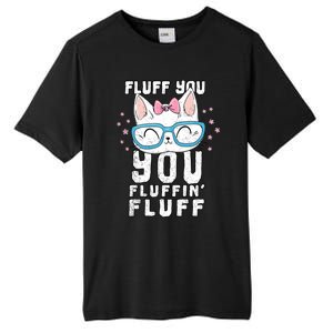 Fluff You You Fluffin Fluff Cat Gift Tall Fusion ChromaSoft Performance T-Shirt