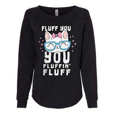 Fluff You You Fluffin Fluff Cat Gift Womens California Wash Sweatshirt