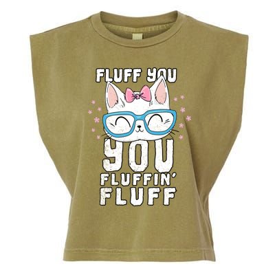 Fluff You You Fluffin Fluff Cat Gift Garment-Dyed Women's Muscle Tee