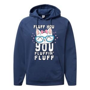 Fluff You You Fluffin Fluff Cat Gift Performance Fleece Hoodie