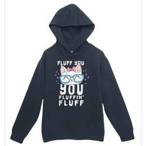 Fluff You You Fluffin Fluff Cat Gift Urban Pullover Hoodie