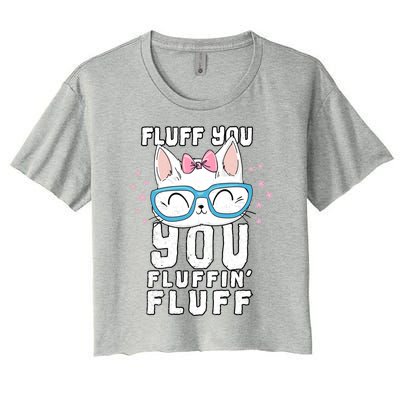 Fluff You You Fluffin Fluff Cat Gift Women's Crop Top Tee