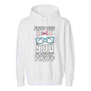 Fluff You You Fluffin Fluff Cat Gift Garment-Dyed Fleece Hoodie