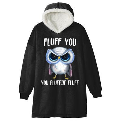 Fluff You You Fluffin' Fluff Owl Gift Hooded Wearable Blanket