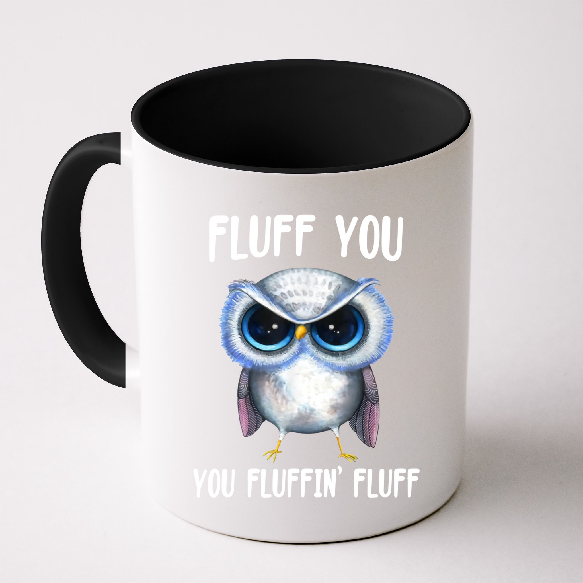Fluff You You Fluffin' Fluff Owl Gift Mug