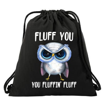 Fluff You You Fluffin' Fluff Owl Gift Drawstring Bag